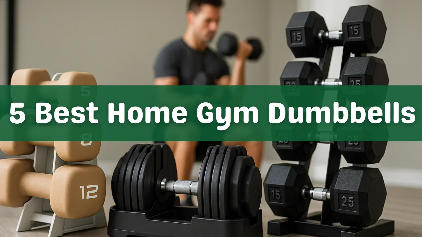 5 Best Dumbbells for Your Home Gym Space [2026]
