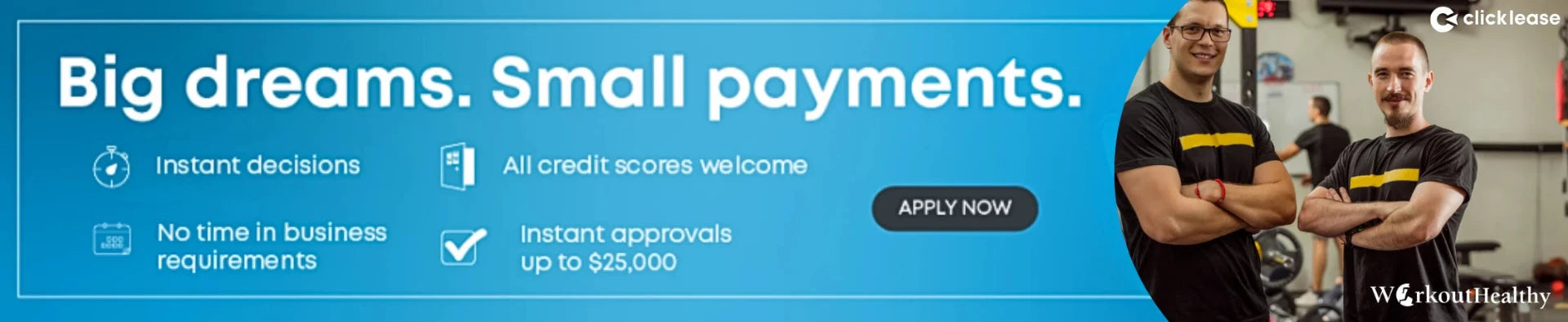 Two people in black shirts stand in a gym. A blue banner beside them reads, Big dreams. Small payments. It highlights instant decisions, approvals up to $5,000, and acceptance of all credit scores. A Apply Now button is visible.